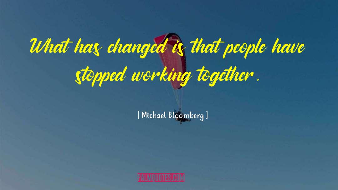 Working Together quotes by Michael Bloomberg