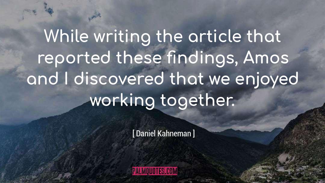 Working Together quotes by Daniel Kahneman