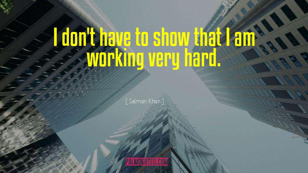 Working Very Hard quotes by Salman Khan