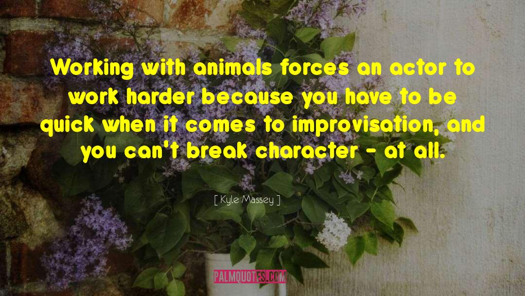Working With Animals quotes by Kyle Massey