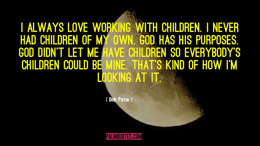 Working With Children quotes by Dolly Parton