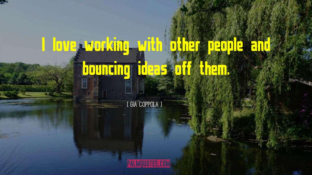 Working With Others quotes by Gia Coppola