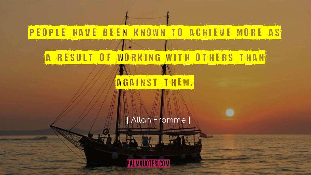 Working With Others quotes by Allan Fromme