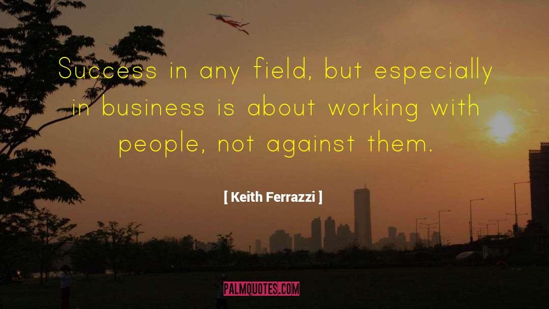 Working With People quotes by Keith Ferrazzi