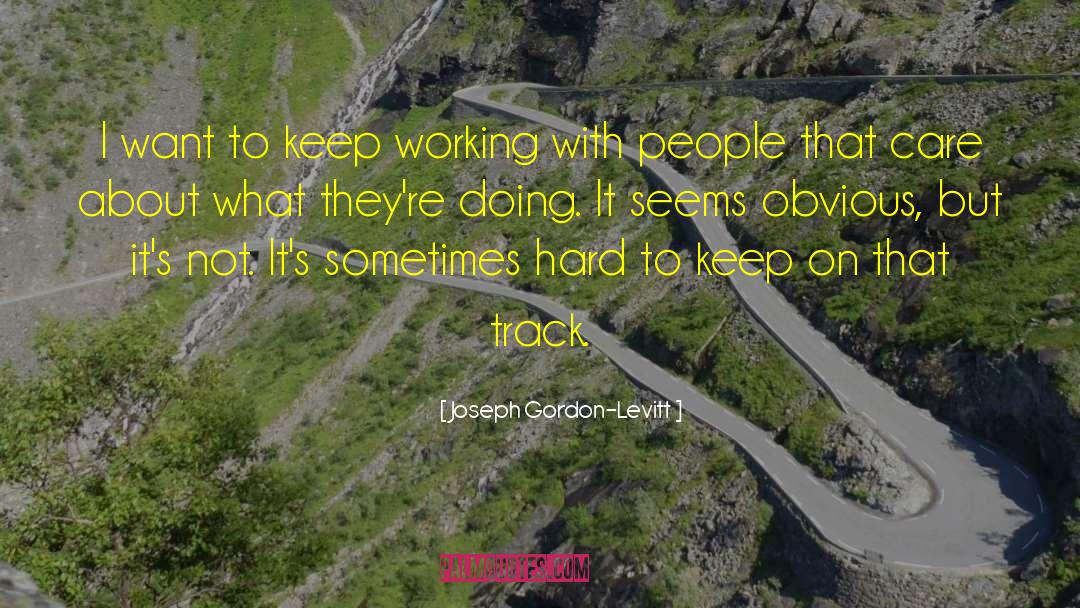 Working With People quotes by Joseph Gordon-Levitt