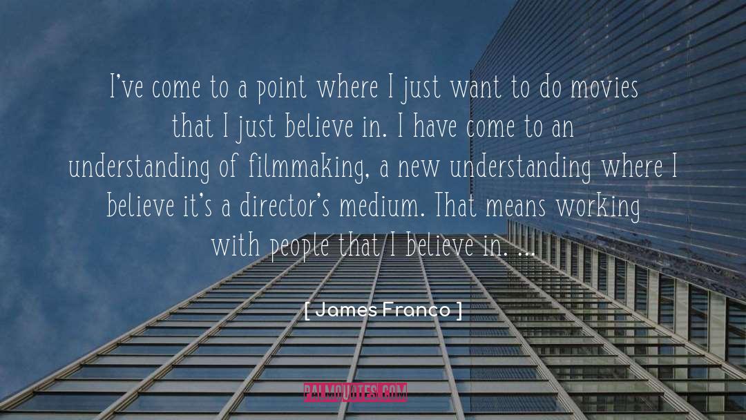 Working With People quotes by James Franco