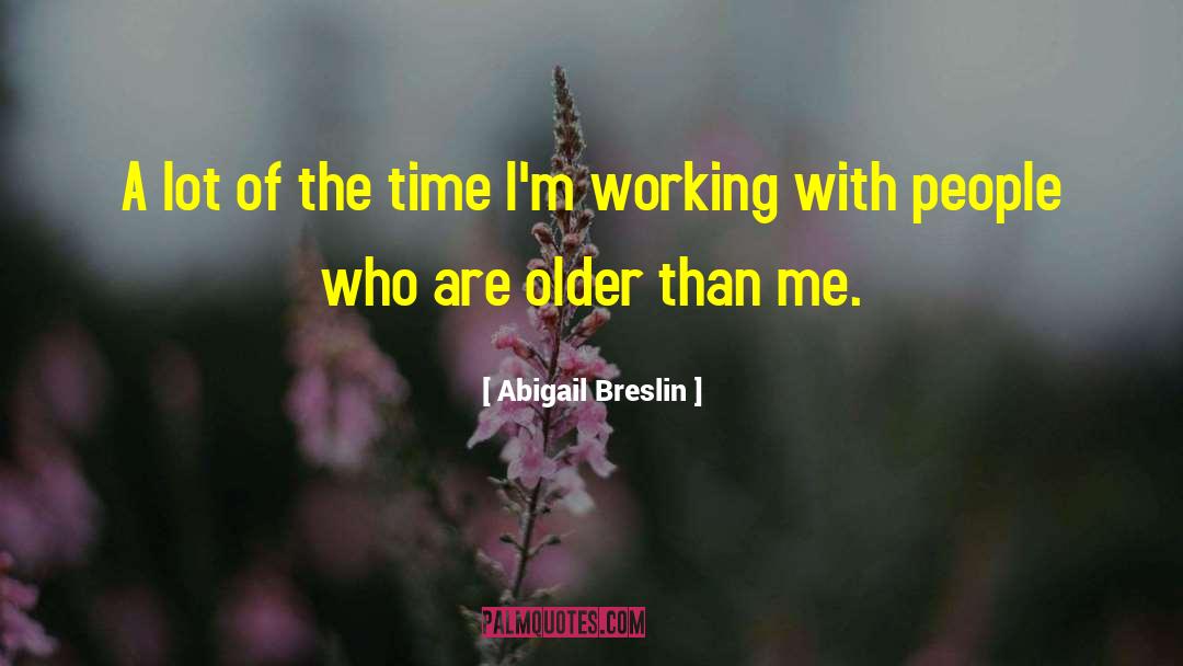 Working With People quotes by Abigail Breslin