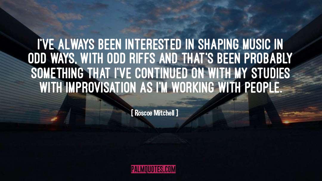 Working With People quotes by Roscoe Mitchell