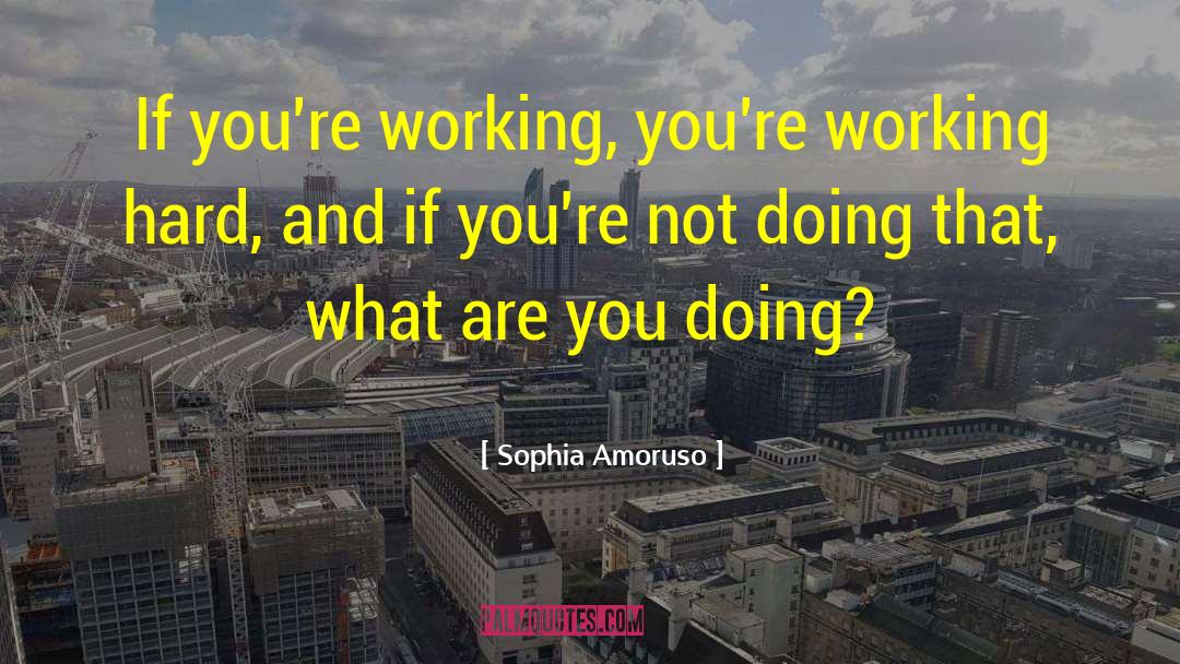 Working Women quotes by Sophia Amoruso