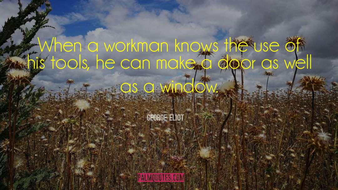 Workman quotes by George Eliot