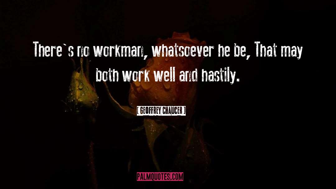 Workman quotes by Geoffrey Chaucer