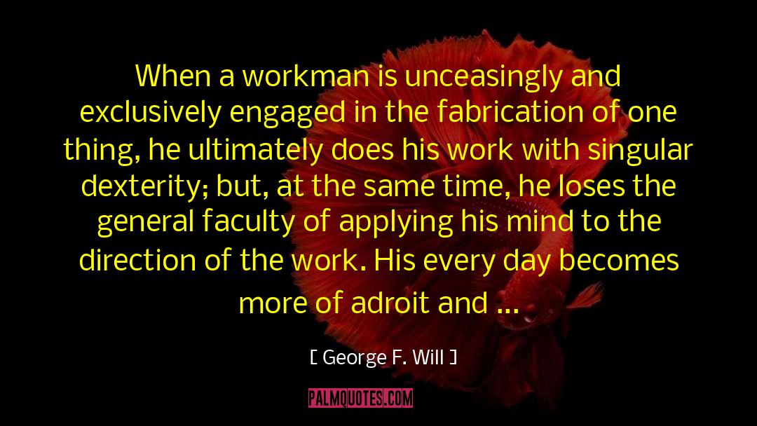 Workman quotes by George F. Will