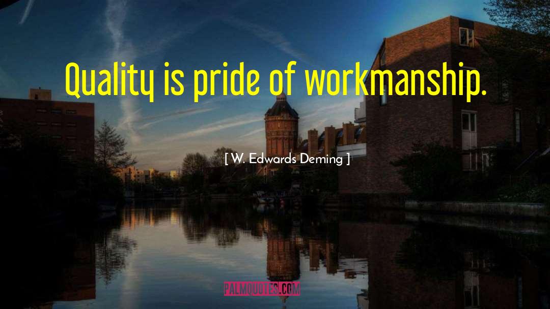 Workmanship quotes by W. Edwards Deming