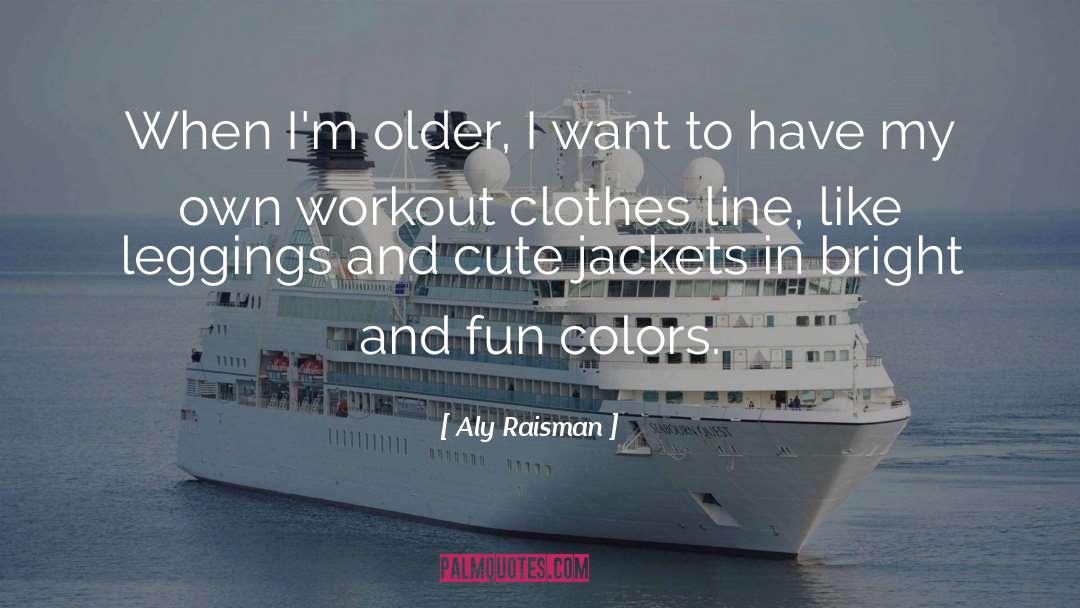 Workout Clothes quotes by Aly Raisman