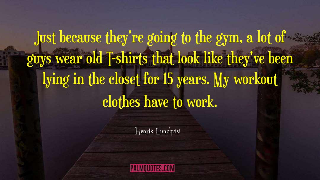 Workout Clothes quotes by Henrik Lundqvist