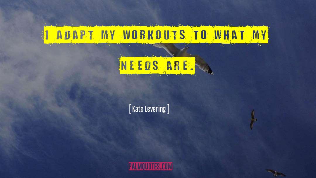 Workouts quotes by Kate Levering
