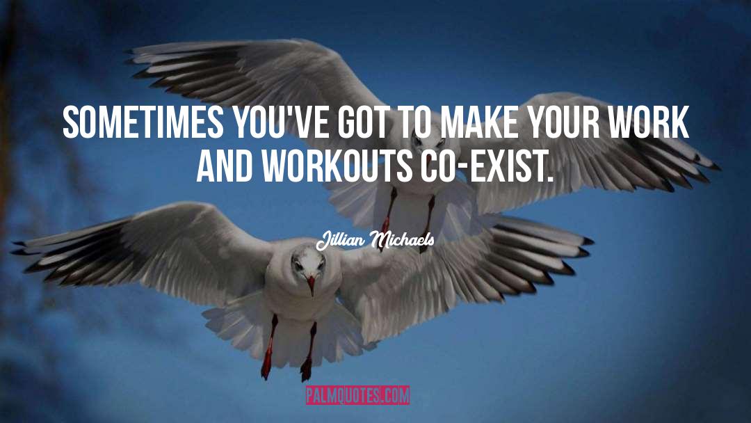 Workouts quotes by Jillian Michaels