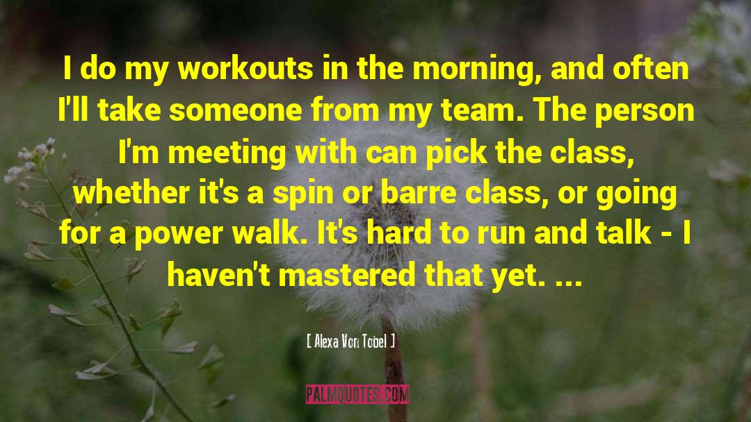 Workouts quotes by Alexa Von Tobel