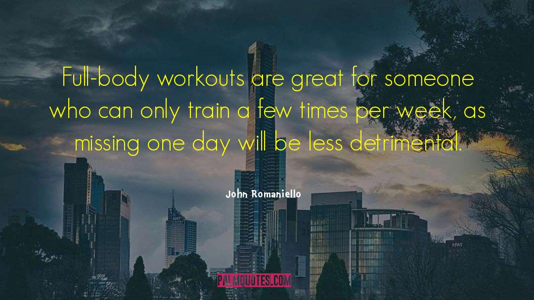 Workouts quotes by John Romaniello