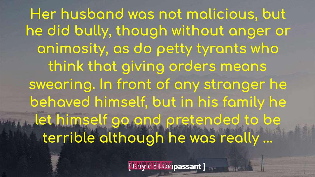 Workplace Bully quotes by Guy De Maupassant