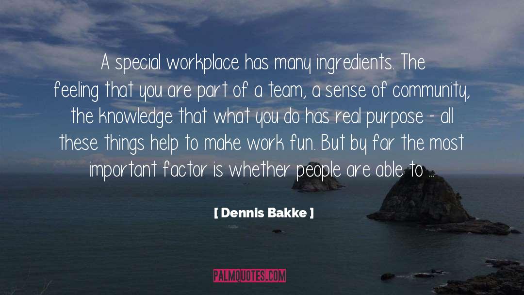 Workplace Challenges quotes by Dennis Bakke