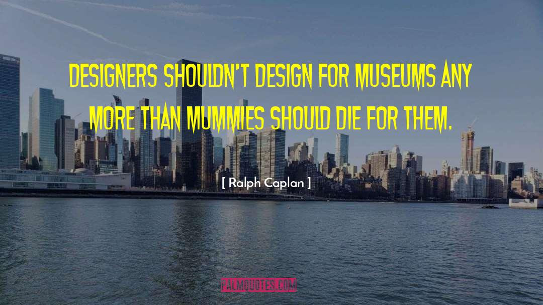 Workrooms For Designers quotes by Ralph Caplan