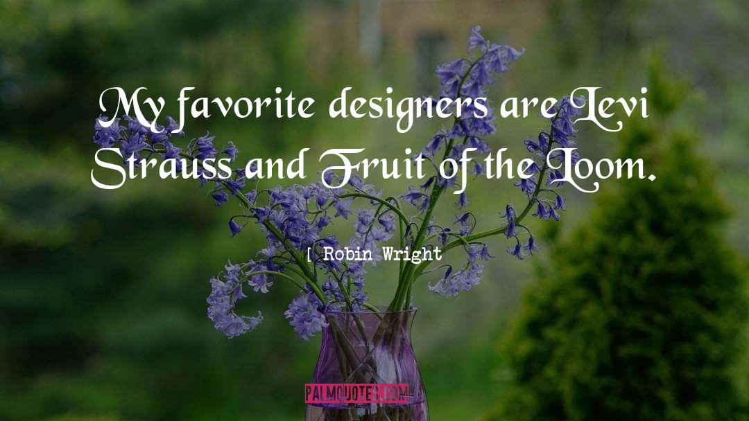 Workrooms For Designers quotes by Robin Wright