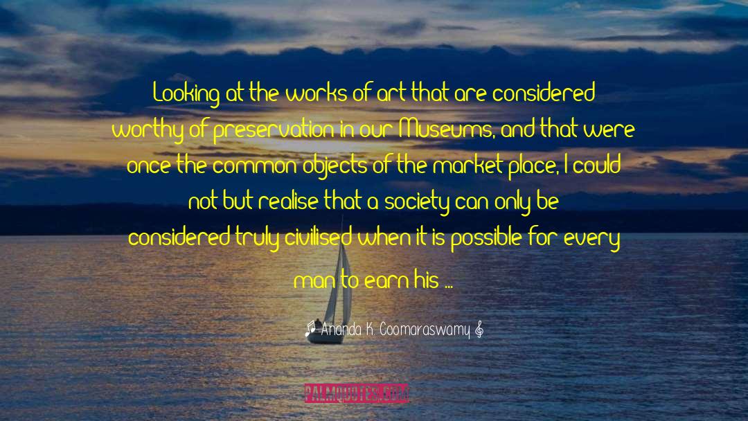 Works Of Art quotes by Ananda K. Coomaraswamy