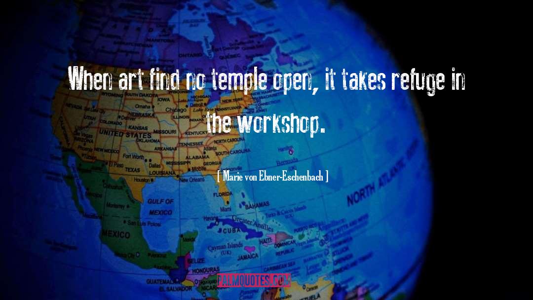 Workshops quotes by Marie Von Ebner-Eschenbach