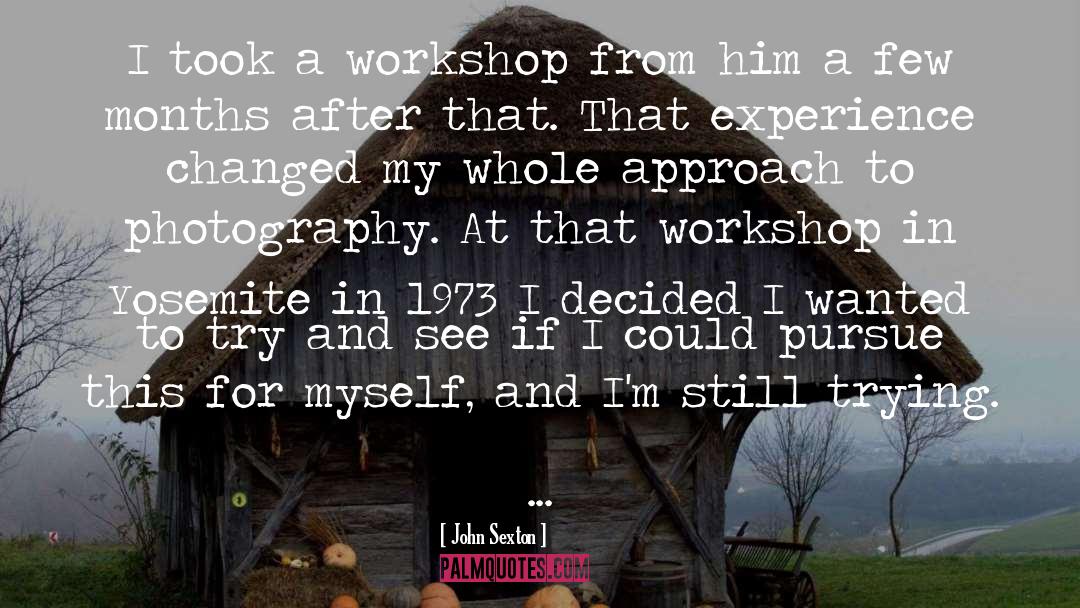 Workshops quotes by John Sexton