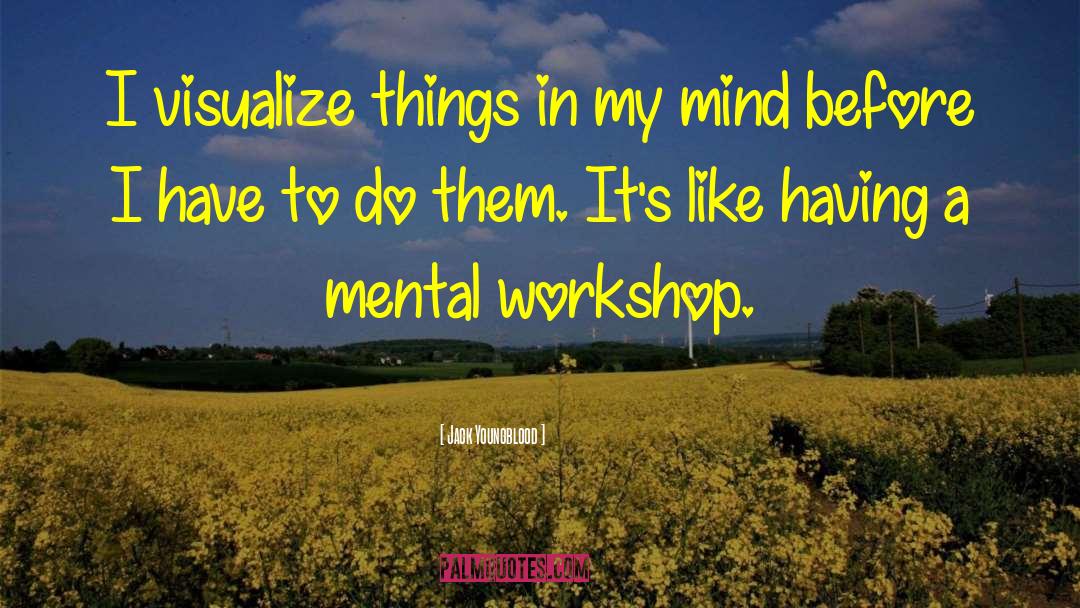 Workshops quotes by Jack Youngblood
