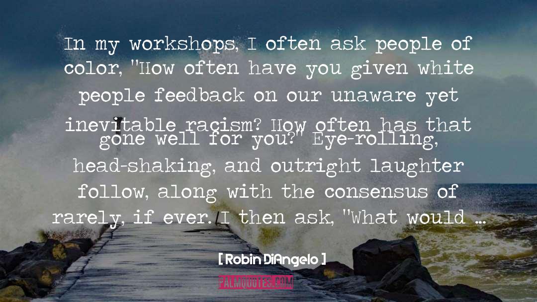 Workshops quotes by Robin DiAngelo