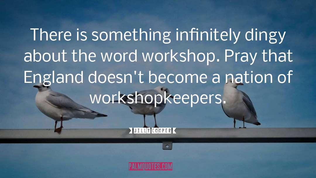 Workshops quotes by Jilly Cooper