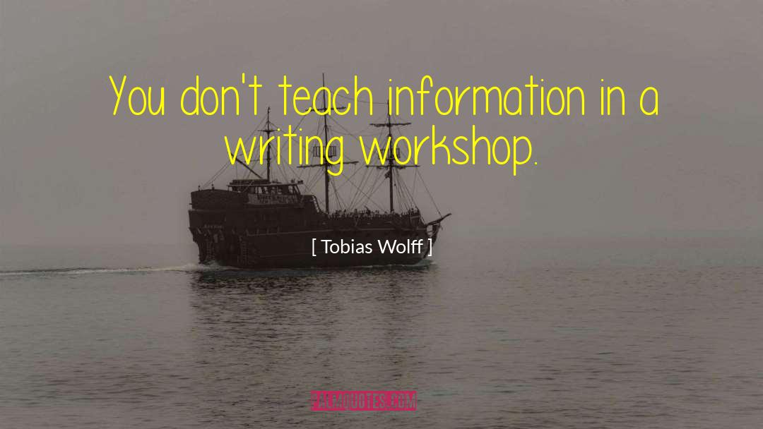 Workshops quotes by Tobias Wolff