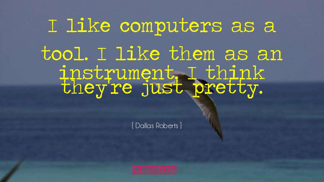 Workstations Computers quotes by Dallas Roberts