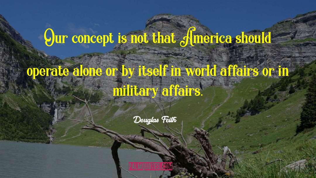 World Affairs quotes by Douglas Feith