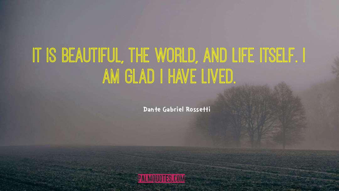 World And Life quotes by Dante Gabriel Rossetti