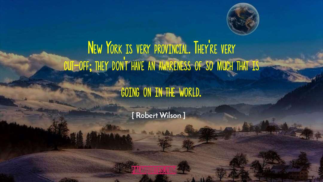 World Awareness quotes by Robert Wilson