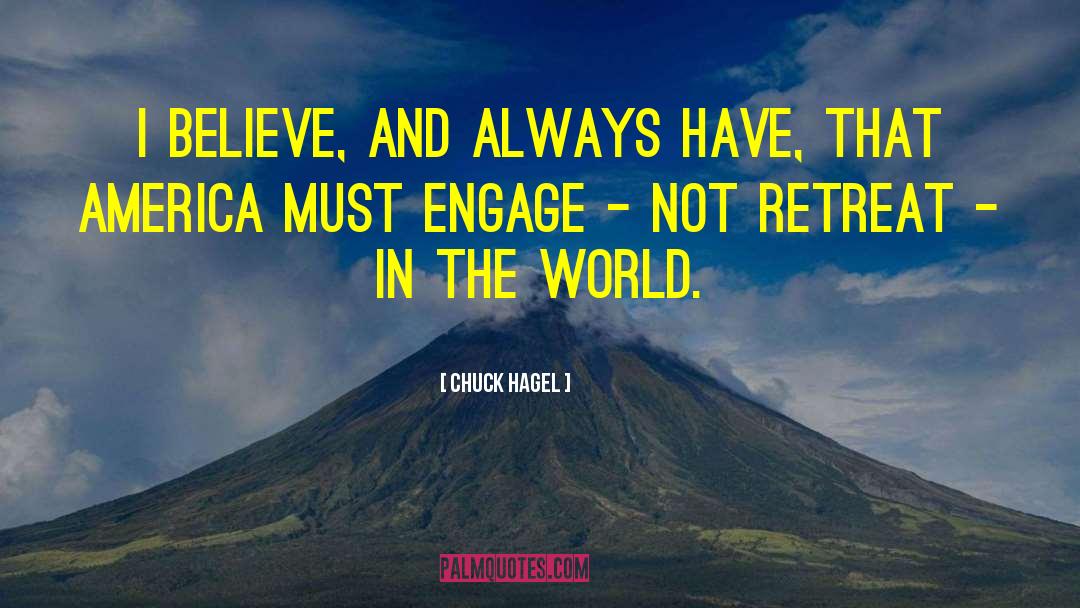 World Believe quotes by Chuck Hagel