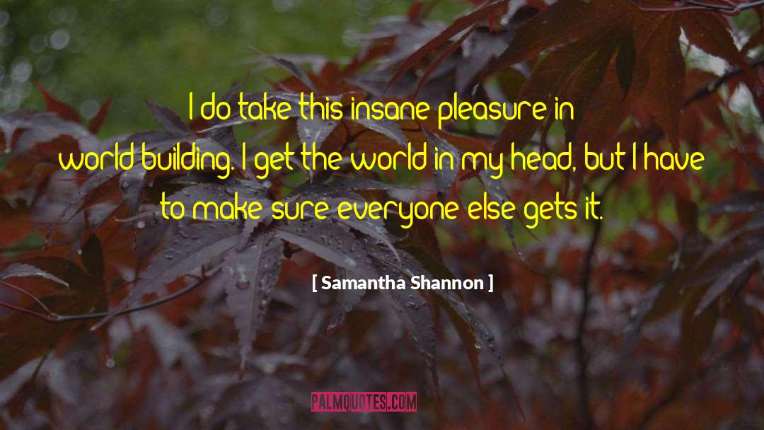World Building quotes by Samantha Shannon