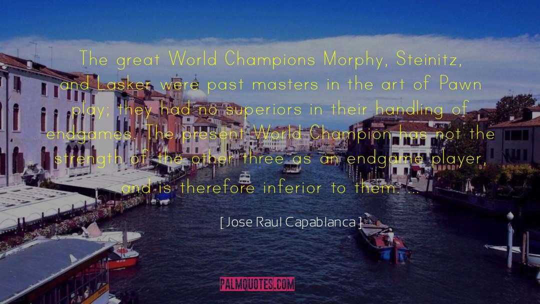 World Champions quotes by Jose Raul Capablanca