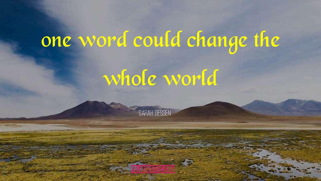 World Change quotes by Sarah Dessen