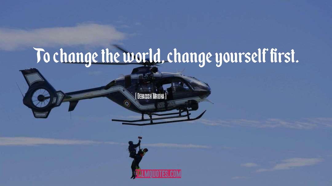 World Change quotes by Debasish Mridha