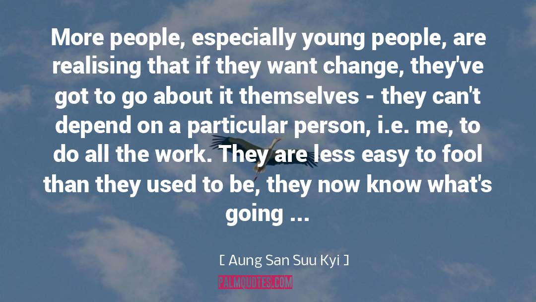 World Change quotes by Aung San Suu Kyi