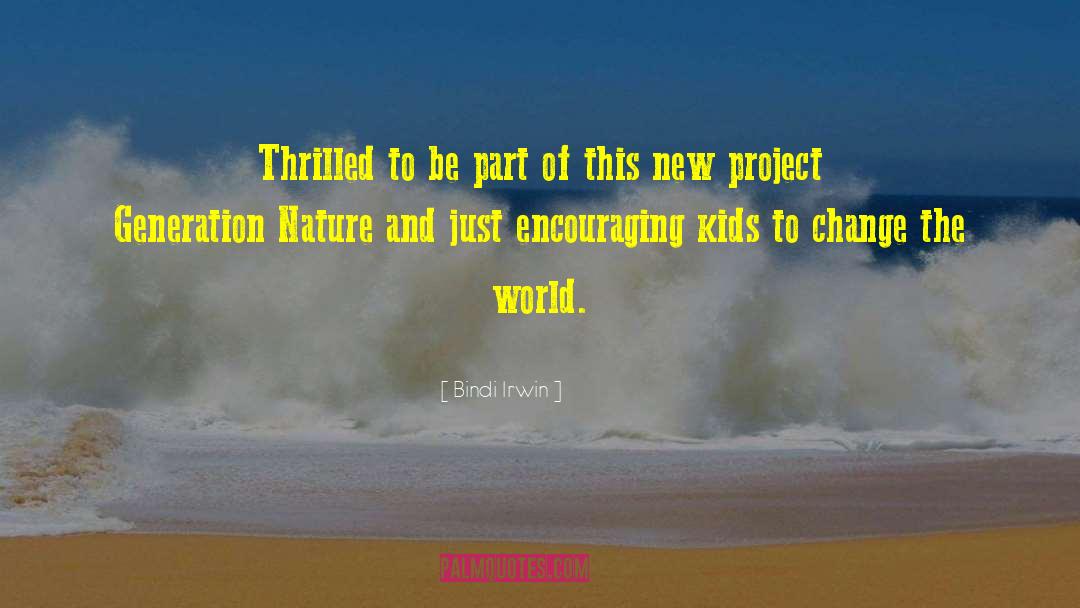 World Change quotes by Bindi Irwin