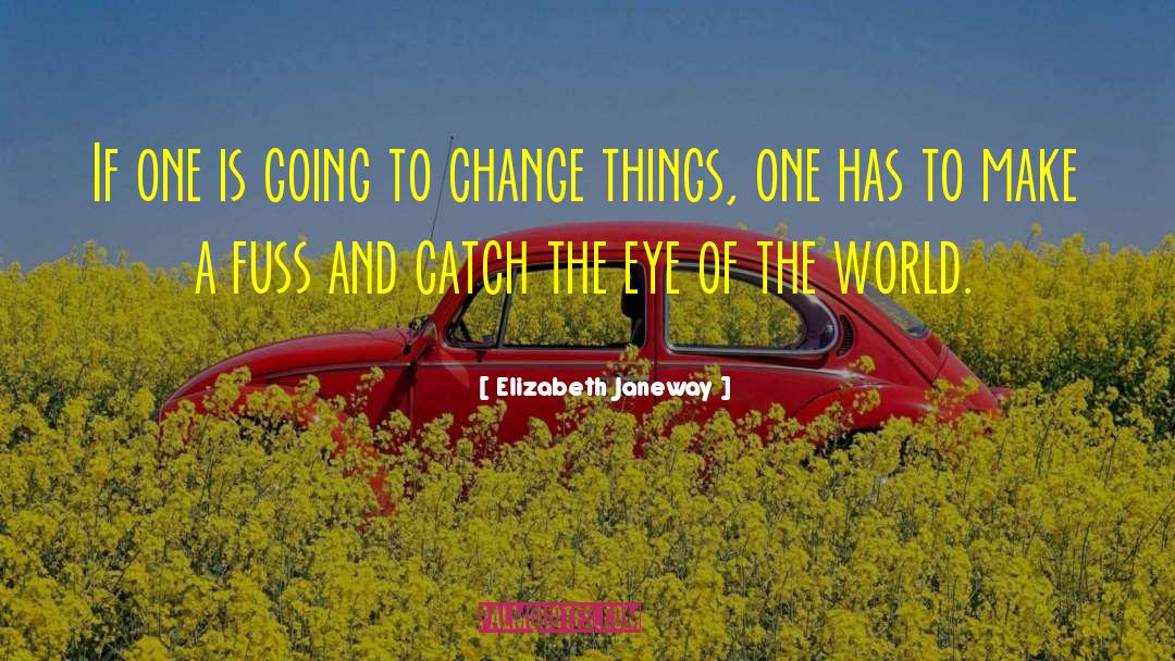 World Change quotes by Elizabeth Janeway