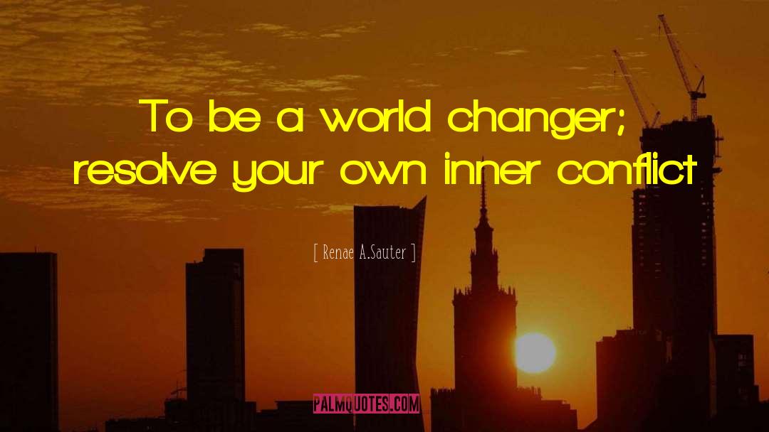 World Changer quotes by Renae A.Sauter