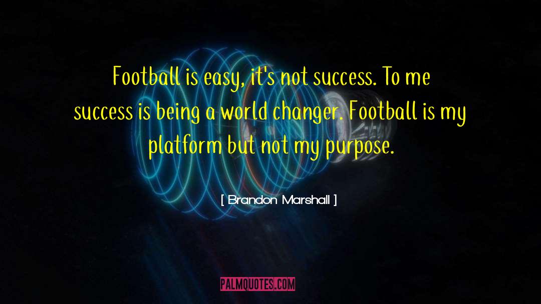 World Changer quotes by Brandon Marshall