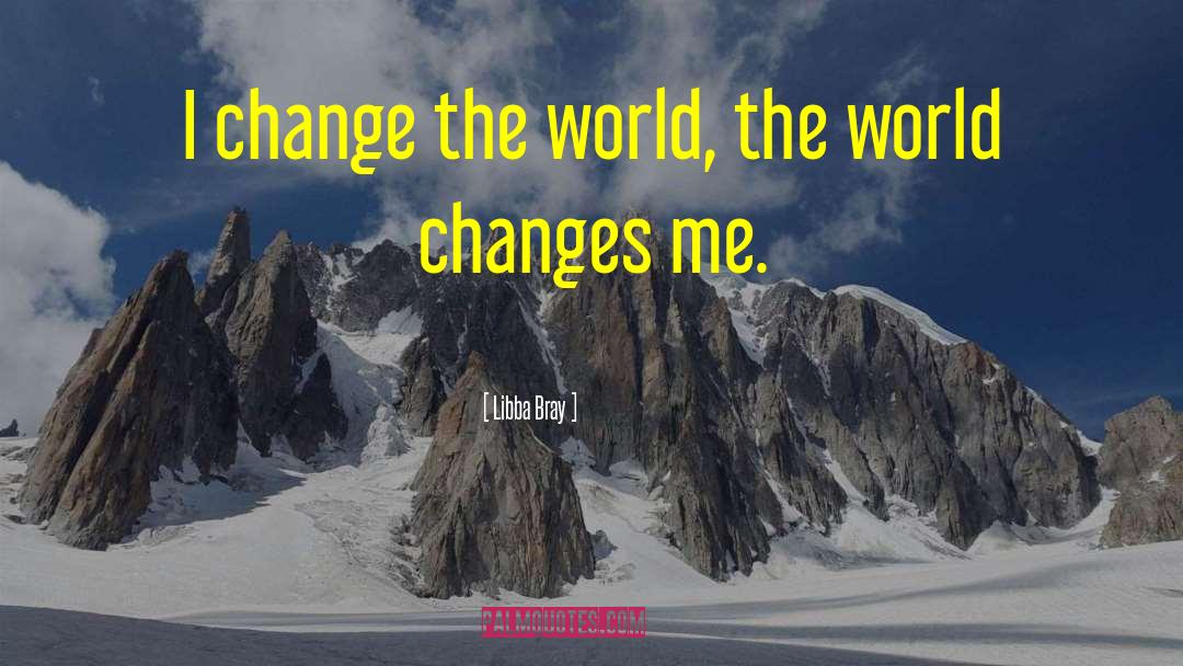 World Changing quotes by Libba Bray