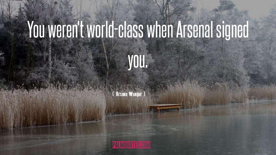 World Class quotes by Arsene Wenger